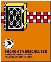 Neue Impulse für Deutschland: PIRATEN verabschieden bei Bundesparteitag in Bochum Positionen für die Bundestagswahl 2013